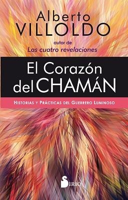 EL CORAZÓN DEL CHAMÁN.HISTORIAS Y PRÁCTICAS DEL GUERRERO LUMINOSO | 9788418000072 | VILLOLDO,ALBERTO | Llibreria Geli - Llibreria Online de Girona - Comprar llibres en català i castellà