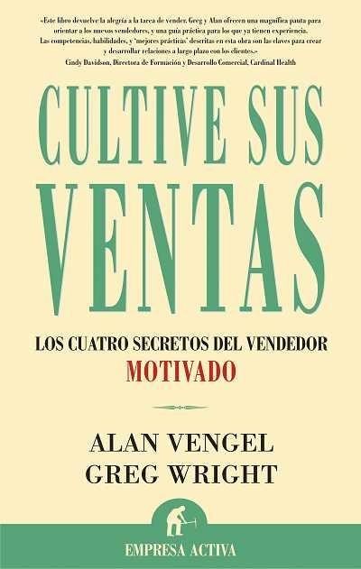 CULTIVE SUS VENTAS.LOS CUATRO SECRETOS DEL VENDEDOR MOTIVADO | 9788495787675 | VENGEL,ALAN/WRIGHT,GREG | Llibreria Geli - Llibreria Online de Girona - Comprar llibres en català i castellà