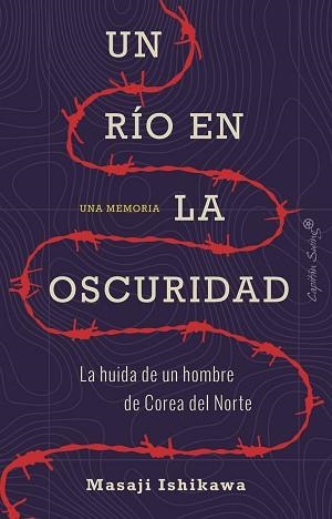 UN RÍO EN LA OSCURIDAD.LA HUIDA DE UN HOMBRE DE COREA DEL NORTE | 9788412064445 | ISHIKAWA,MASAJI | Llibreria Geli - Llibreria Online de Girona - Comprar llibres en català i castellà