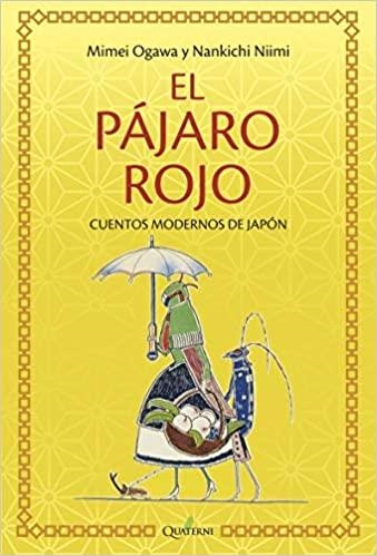 EL PÁJARO ROJO.CUENTOS MODERNOS DE JAPÓN | 9788494897153 | OGAWA,MIMEI/NIIMI,NANKICHI | Llibreria Geli - Llibreria Online de Girona - Comprar llibres en català i castellà