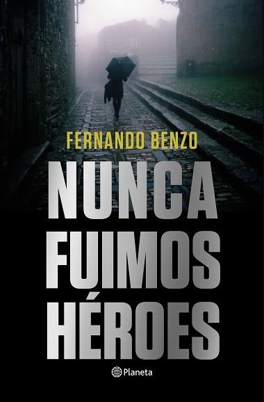 NUNCA FUIMOS HÉROES | 9788408221685 | BENZO,FERNANDO | Llibreria Geli - Llibreria Online de Girona - Comprar llibres en català i castellà