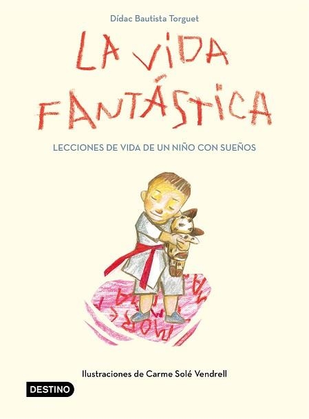 LA VIDA FANTÁSTICA.LECCIONES DE VIDA DE UN NIÑO CON SUEÑOS | 9788408221944 | BAUTISTA TORGUET,DÍDAC | Llibreria Geli - Llibreria Online de Girona - Comprar llibres en català i castellà