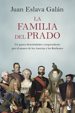 LA FAMILIA DEL PRADO.UN PASEO DESENFADADO Y SORPRENDENTE POR EL MUSEO DE LOS AUSTRIAS Y LOS BORBONES | 9788408222132 | ESLAVA GALÁN,JUAN | Llibreria Geli - Llibreria Online de Girona - Comprar llibres en català i castellà