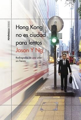 HONG KONG NO ES CIUDAD PARA LENTOS.RADIOGRAFÍA DE UNA URBE SIN FRENOS | 9788499428697 | Y NG,JASON | Llibreria Geli - Llibreria Online de Girona - Comprar llibres en català i castellà