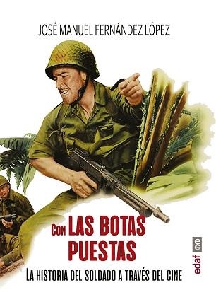 CON LAS BOTAS PUESTAS.LA HISTORIA DEL SOLDADO A TRAVÉS DEL CINE | 9788441440104 | FERNÁNDEZ LÓPEZ,JOSÉ MANUEL | Llibreria Geli - Llibreria Online de Girona - Comprar llibres en català i castellà