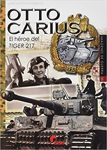 OTTO CARIUS.EL HÉROE DEL TIGER 217 | 9788412108538 | MÁRQUEZ PERIANO,JOSÉ ANTONIO | Llibreria Geli - Llibreria Online de Girona - Comprar llibres en català i castellà