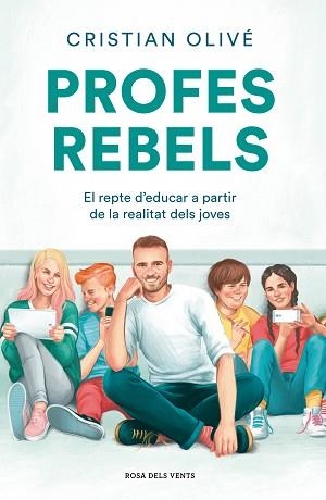 PROFES REBELS.EL REPTE D'EDUCAR A PARTIR DE LA REALITAT DELS JOVES | 9788417909710 | OLIVÉ PEÑAS,CRISTIAN | Llibreria Geli - Llibreria Online de Girona - Comprar llibres en català i castellà