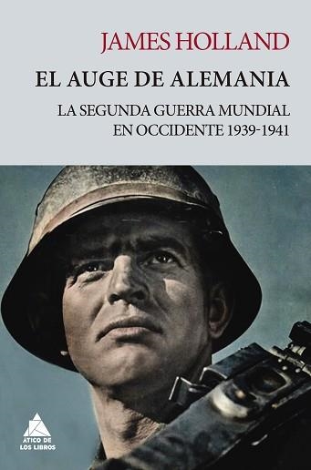 EL AUGE DE ALEMANIA.LA SEGUNDA GUERRA MUNDIAL EN OCCIDENTE 1939-1941 | 9788417743482 | HOLLAND,JAMES | Llibreria Geli - Llibreria Online de Girona - Comprar llibres en català i castellà