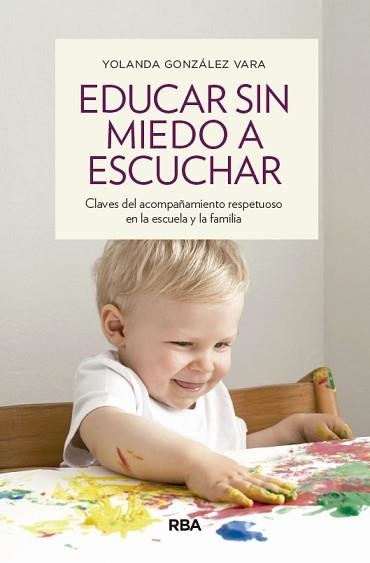 EDUCAR SIN MIEDO A ESCUCHAR | 9788490563922 | GONZÁLEZ VARA,YOLANDA | Llibreria Geli - Llibreria Online de Girona - Comprar llibres en català i castellà