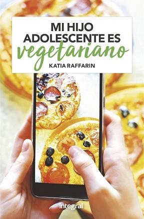 MI HIJO ADOLESCENTE ES VEGETARIANO | 9788491181262 | RAFFARIN,KATIA | Llibreria Geli - Llibreria Online de Girona - Comprar llibres en català i castellà