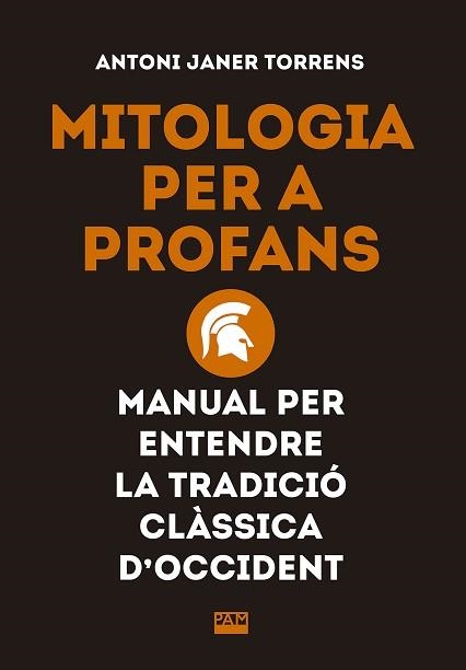 MITOLOGIA PER A PROFANS.MANUAL PER ENTENDRE LA TRADICIÓ CLÀSSICA D'OCCIDENT | 9788491910862 | JANER TORRENS,ANTONI | Llibreria Geli - Llibreria Online de Girona - Comprar llibres en català i castellà