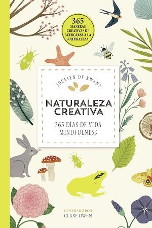 NATURALEZA CREATIVA.365 DE VIDA MINDFULNESS | 9788448026509 | DE KWANT,JOCELYN | Llibreria Geli - Llibreria Online de Girona - Comprar llibres en català i castellà