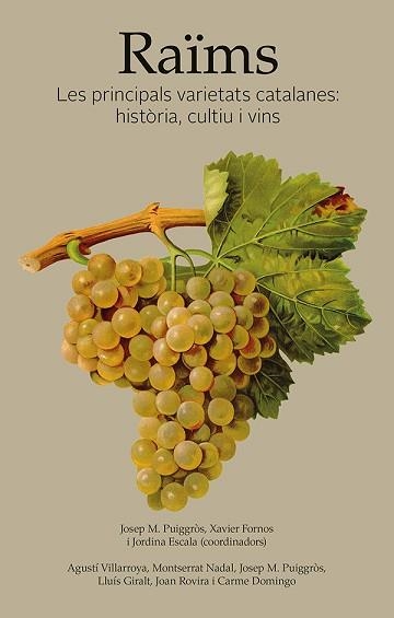 RAIMS.LES PRINCIPALS VARIETATS CATALANES:HISTÒRIA,CULTIU I VINS | 9788416445318 | PUIGGROS,J.M/FORNOS,XAVIER/ESCALA,JORDINA | Llibreria Geli - Llibreria Online de Girona - Comprar llibres en català i castellà