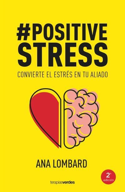 POSITIVESTRESS.CONVIERTE EL ESTRÉS EN TU ALIADO | 9788416972715 | LOMBARD,ANA | Llibreria Geli - Llibreria Online de Girona - Comprar llibres en català i castellà