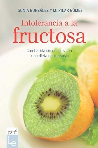 INTOLERANCIA A LA FRUCTOSA.COMBATIRLA SIN DÉFICITS CON UNA DIETA EQUILIBRADA | 9788416918683 | GONZÁLEZ BAILÓN,SONIA/GÓMEZ VILLENA,M. PILAR | Llibreria Geli - Llibreria Online de Girona - Comprar llibres en català i castellà