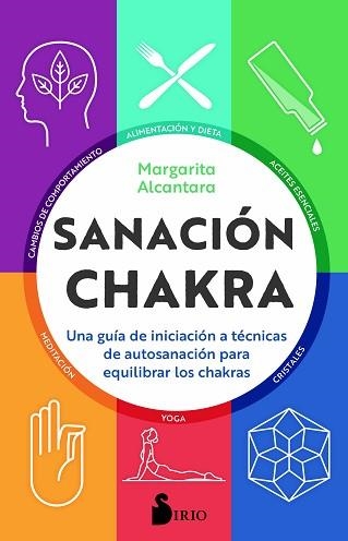 SANACIÓN CHAKRA.UNA GUÍA DE INICIACIÓN A LAS TÉCNICAS DE AUTOSANACIÓN PARA EQUILIBRAR LOS CHAKRAS | 9788418000379 | ALCANTARA,MARGARITA | Llibreria Geli - Llibreria Online de Girona - Comprar llibres en català i castellà