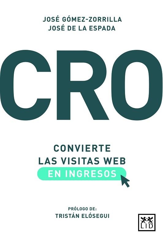 CRO:CONVIERTE LAS VISITAS WEB EN INGRESOS | 9788417277932 | GÓMEZ-ZORRILLA,JOSÉ/DE LA ESPADA,JOSÉ | Llibreria Geli - Llibreria Online de Girona - Comprar llibres en català i castellà