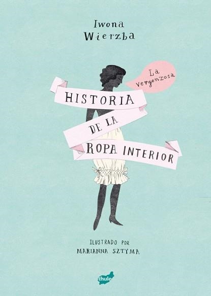 LA VERGONZOSA HISTORIA DE LA ROPA INTERIOR | 9788416817542 | WIERZBA,IWONA | Llibreria Geli - Llibreria Online de Girona - Comprar llibres en català i castellà