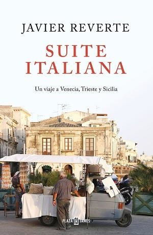 SUITE ITALIANA.UN VIAJE A VENECIA, TRIESTE Y SICILIA | 9788401022463 | REVERTE,JAVIER | Llibreria Geli - Llibreria Online de Girona - Comprar llibres en català i castellà