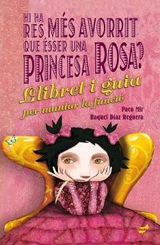 HI HA RES MÉS AVORRIT QUE ÉSSER UNA PRINCESA ROSA? | 9788416817658 | MIR MALUQUER,PACO/DÍAZ REGUERA,RAQUEL | Llibreria Geli - Llibreria Online de Girona - Comprar llibres en català i castellà