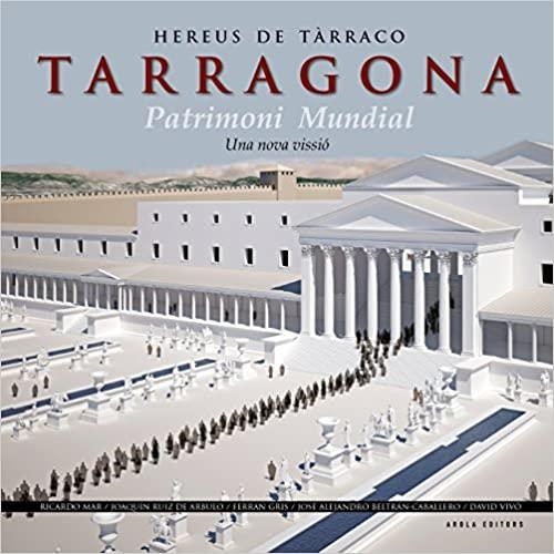 HEREUS DE TARRACO.TARRAGONA PATRIMONI MUNDIAL | 9788494862908 | RUIZ DE ARBULO,JOAQUÍN/MAR, RICARDO/BELTRÁN-CABALLERO,JOSÉ ALEJANDRO/GRIS, FERRAN | Llibreria Geli - Llibreria Online de Girona - Comprar llibres en català i castellà