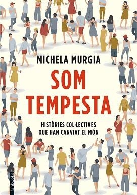 SOM TEMPESTA.HISTÒRIES COL.LECTIVES QUE HAN CANVIAT EL MÓN | 9788417515720 | MURGIA,MICHELA | Llibreria Geli - Llibreria Online de Girona - Comprar llibres en català i castellà