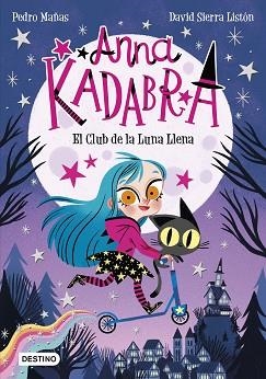 ANNA KADABRA-1.EL CLUB DE LA LUNA LLENA | 9788408223238 | MAÑAS,PEDRO/SIERRA LISTÓN,DAVID | Llibreria Geli - Llibreria Online de Girona - Comprar llibres en català i castellà