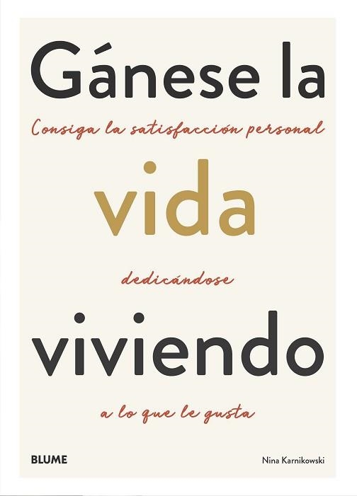 GÁNESE LA VIDA VIVIENDO.CONSIGA LA SATISFACCIÓN PERSONAL DEDICÁNDOSE A LO QUE LE GUSTA | 9788418075117 | KARNIKOWSKI,NINA | Llibreria Geli - Llibreria Online de Girona - Comprar llibres en català i castellà