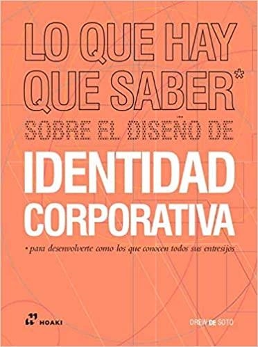 LO QUE HAY QUE SABER SOBRE EL DISEÑO DE IDENTIDAD CORPORATIVA | 9788417656270 | DE SOTO,DREW | Llibreria Geli - Llibreria Online de Girona - Comprar llibres en català i castellà