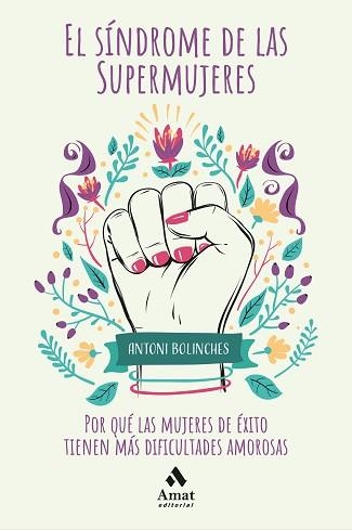 EL SÍNDROME DE LAS SUPERMUJERES.POR QUÉ LAS MUJERES DE ÉXITO TIENEN MÁS DIFICULTADES AMOROSAS | 9788418114021 | BOLINCHES,ANTONI | Llibreria Geli - Llibreria Online de Girona - Comprar llibres en català i castellà