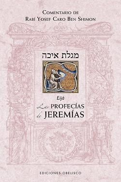 LAS PROFECÍAS DE JEREMÍAS | 9788491115540 | BEN SHIMON,RABÍ YOSEF CARO | Llibreria Geli - Llibreria Online de Girona - Comprar llibres en català i castellà