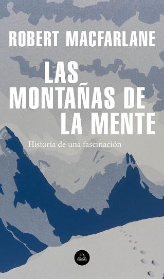 LAS MONTAÑAS DE LA MENTE.HISTORIA DE UNA FASCINACIÓN | 9788439736929 | MACFARLANE,ROBERT | Llibreria Geli - Llibreria Online de Girona - Comprar llibres en català i castellà