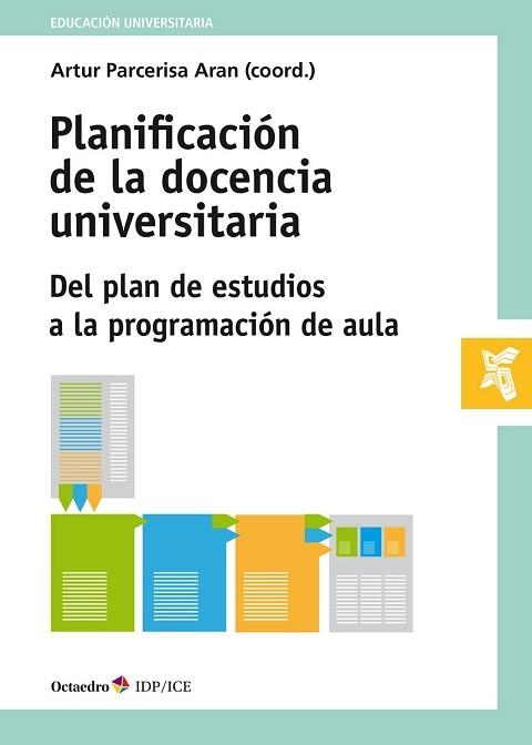 PLANIFICACIÓN DE LA DOCENCIA UNIVERSITARIA.DEL PLAN DE ESTUDIOS A LA PROGRAMACIÓN DE AULA | 9788418083334 | PARCERISA ARAN,ARTUR(COORD.) | Llibreria Geli - Llibreria Online de Girona - Comprar llibres en català i castellà