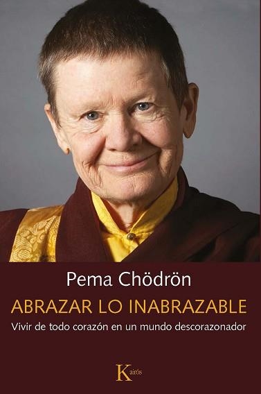 ABRAZAR LO INABRAZABLE.VIVIR DE TODO CORAZÓN EN UN MUNDO DESCORAZONADOR | 9788499887487 | CHÖDRÖN,PEMA | Llibreria Geli - Llibreria Online de Girona - Comprar llibres en català i castellà