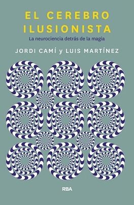 EL CEREBRO ILUSIONISTA.LA NEUROCIENCIA DETRÁS DE LA MAGIA | 9788491873723 | CAMI MORELL,JORDI/MARTÍNEZ LUIS M. | Llibreria Geli - Llibreria Online de Girona - Comprar llibres en català i castellà