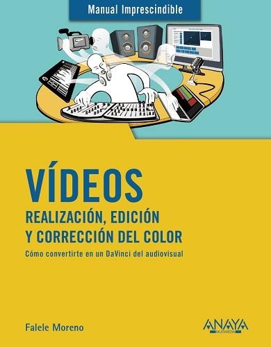 VÍDEOS.REALIZACIÓN,EDICIÓN Y CORRECCIÓN DEL COLOR | 9788441541849 | MORENO LACALLE,RAFAEL | Llibreria Geli - Llibreria Online de Girona - Comprar llibres en català i castellà