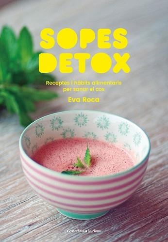 SOPES DETOX.RECEPTES I HÀBITS ALIMENTARIS PER SANAR EL COS | 9788490349205 | ROCA,EVA | Llibreria Geli - Llibreria Online de Girona - Comprar llibres en català i castellà