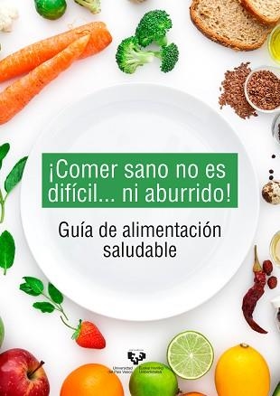 COMER SANO NO ES DIFÍCIL...NI ABURRIDO! GUÍA DE ALIMENTACIÓN SALUDABLE | 9788413191133 | Llibreria Geli - Llibreria Online de Girona - Comprar llibres en català i castellà