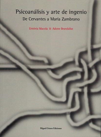 PSICOANALISIS Y ARTE DE INGENIO.DE CERVANTES A MARIA ZAMBRAN | 9788488326256 | MACOLA,ERMINIA/BRANDALISE,ADONE | Llibreria Geli - Llibreria Online de Girona - Comprar llibres en català i castellà