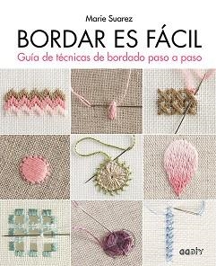 BORDAR ES FÁCIL.GUÍA DE TÉCNICAS DE BORDADO PASO A PASO | 9788425232305 | SUAREZ,MARIE | Llibreria Geli - Llibreria Online de Girona - Comprar llibres en català i castellà