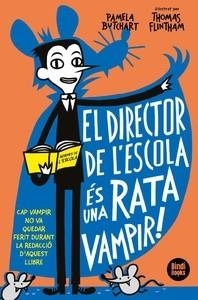 EL DIRECTOR DE L'ESCOLA ÉS UNA RATA VAMPIR! | 9788412108033 | BUTCHART,PAMELA | Libreria Geli - Librería Online de Girona - Comprar libros en catalán y castellano