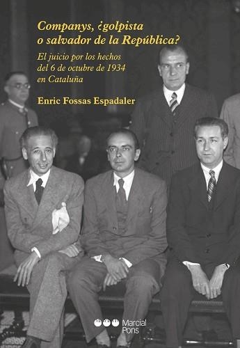 COMPANYS,¿GOLPISTA O SALVADOR DE LA REPÚBLICA? | 9788491237402 | FOSSAS ESPALADER, ENRIC | Llibreria Geli - Llibreria Online de Girona - Comprar llibres en català i castellà