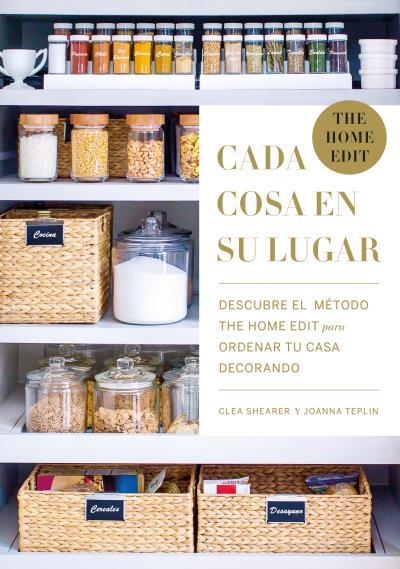 CADA COSA EN SU LUGAR.DESCUBRE EL MÉTODO THE HOME EDIT PARA ORDENAR TU CASA DECORANDO | 9788416720934 | SHEARER,CLEA/TEPLIN,JOANNA | Llibreria Geli - Llibreria Online de Girona - Comprar llibres en català i castellà