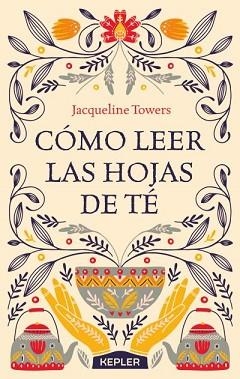 CÓMO LEER LAS HOJAS DE TÉ | 9788416344444 | TOWERS,JACQUELINE | Llibreria Geli - Llibreria Online de Girona - Comprar llibres en català i castellà