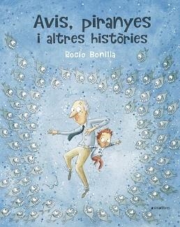 AVIS,PIRANYES I ALTRES HISTÒRIES | 9788417599614 | BONILLA,ROCIO | Llibreria Geli - Llibreria Online de Girona - Comprar llibres en català i castellà