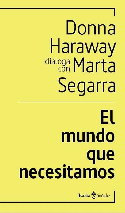 EL MUNDO QUE NECESITAMOS | 9788498889505 | HARAWAY,DONNA/SEGARRA,MARTA | Llibreria Geli - Llibreria Online de Girona - Comprar llibres en català i castellà