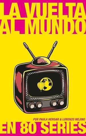 LA VUELTA AL MUNDO EN 80 SERIES | 9788417893569 | HERGAR,PAULA/MEJINO,LORENZO | Llibreria Geli - Llibreria Online de Girona - Comprar llibres en català i castellà