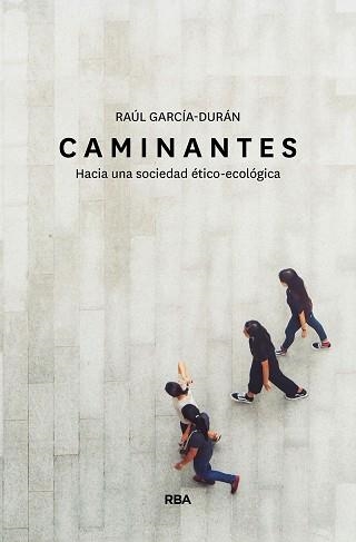 CAMINANTES.HACIA UNA SOCIEDAD ÉTICO-ECOLÓGICA | 9788491873549 | GARCÍA-DURÁN,RAÚL | Llibreria Geli - Llibreria Online de Girona - Comprar llibres en català i castellà