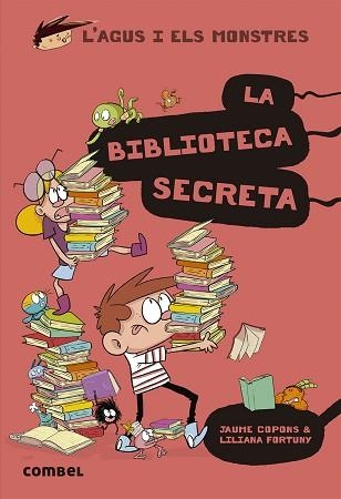 L'AGUS I ELS MONSTRES-16.LA BIBLIOTECA SECRETA | 9788491015413 | COPONS RAMON, JAUME | Llibreria Geli - Llibreria Online de Girona - Comprar llibres en català i castellà