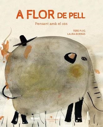 A FLOR DE PELL.PENSANT AMB EL COS | 9788417756406 | PUIG CALZADILLA, TERE/BORRÀS DALMAU, LAURA | Llibreria Geli - Llibreria Online de Girona - Comprar llibres en català i castellà